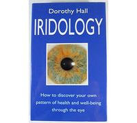 Iridology: How to Discover Your Own Pattern of Health and Well-being Through the Eye