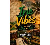 Irie Vibes: 32 Poems of Rhythm and Roots