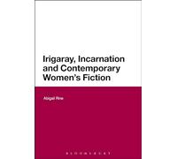 Irigaray, Incarnation and Contemporary Women's Fiction