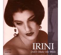 Irini - Don't Make Me Wish