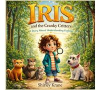 IRIS and the Cranky Critters: A Story About Understanding Feelings