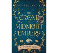 Iris Beaglehole The Crone of Midnight Embers (Myrtlewood Crones) Paperback Book Iris Beaglehole Multicolor