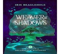 Iris Beaglehole Weaver of Shadows: Dreamrealm Mysteries 3 Paperback Book Iris Beaglehole Multicolor