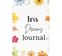 Iris Dreams Journal: A Floral Notebook for Writing (6x9 College Ruled, 100 Pages) Lined Journal for Women & Girls | Daily Writing & Notes
