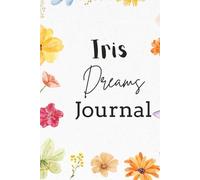 Iris Dreams Journal: A Floral Notebook for Writing (6x9 College Ruled, 100 Pages) Lined Journal for Women & Girls | Daily Writing & Notes