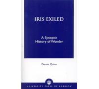 Iris Exiled: A Synoptic History of Wonder