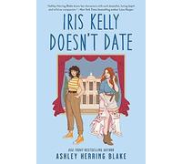 Iris Kelly Doesn't Date: A swoon-worthy, laugh-out-loud queer romcom (Bright falls, 3)