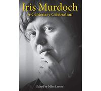 Iris Murdoch: A Centenary Celebration
