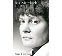 IRIS MURDOCH: A LIFE: The Authorized Biography