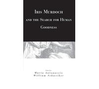Iris Murdoch and the Search for Human Goodness