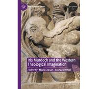 Iris Murdoch and the Western Theological Imagination (Iris Murdoch Today)