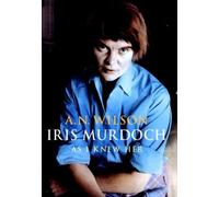 Iris Murdoch, as I Knew Her by A.N. Wilson (2003-08-01)