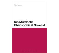 Iris Murdoch: Philosophical Novelist