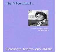 Iris Murdoch Poems from an Attic : Selected Poems, 1936-95 Hardback Book Iris Murdoch Multicolor