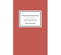 Iris Murdoch's Paradoxical Novels: Thirty Years of Critical Reception (Studies in English and American Literature and Culture)