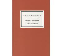 Iris Murdoch's Paradoxical Novels: Thirty Years of Critical Reception (Studies in English and American Literature and Culture)