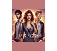 Iris Rose: 1 (A Tangled Essence)