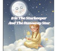Iris the Star Keeper and the Runaway Star