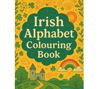 Irish Alphabet Colouring Book: A Fun A-Z Learning Activity Featuring Words as Gaeilge and Cute Illustrations