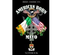 Irish American - American Born with Mayo Roots: Born in America with Ancestors or Family from County Mayo in Ireland
