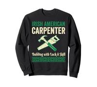 Irish American Carpenter Building Luck Skill St Patricks Sweatshirt