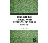 Irish-American Catholic Women Writers vs. the Church : Resisting Lives
