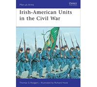 Irish-American Units in the Civil War (Men-at-Arms)