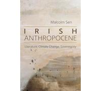 Irish Anthropocene: Literature, Climate Change, Sovereignty (Irish Studies)