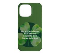 Irish Blessing Heaven Half Hour Before Devil Knows clover Case for iPhone 14 Pro Max