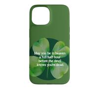 Irish Blessing Heaven Half Hour Before Devil Knows clover Case for iPhone 15