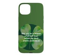 Irish Blessing Heaven Half Hour Before Devil Knows clover Case for iPhone 15 Plus