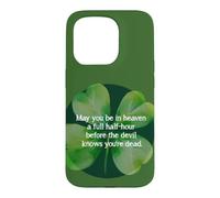 Irish Blessing Heaven Half Hour Before Devil Knows clover Case for iPhone 15 Pro