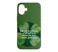 Irish Blessing Heaven Half Hour Before Devil Knows clover Case for iPhone 16 Plus