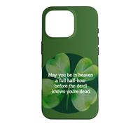Irish Blessing Heaven Half Hour Before Devil Knows clover Case for iPhone 16 Pro
