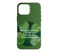 Irish Blessing Heaven Half Hour Before Devil Knows clover Case for iPhone 16 Pro Max