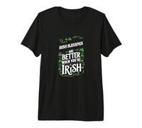 Irish Blessings Better When You're Irish St Patricks Day Premium T-Shirt
