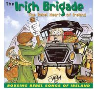 the irish brigade - Rebel Heart of Ireland