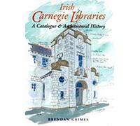 Irish Carnegie Libraries: A Catalogue and Architectural History