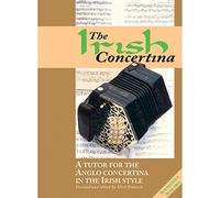 Irish Concertina: A Tutor for the Anglo Concertina in the Irish Style