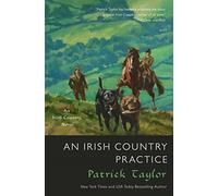 Irish Country Practice, An: An Irish Country Novel