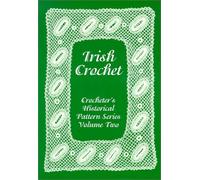 Irish Crochet: 2 (Crocheter's Historical Pattern Series)