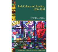 Irish Culture and Partition, 1920-1955 (Liverpool Studies in Irish Literature)