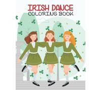 Irish Dance Coloring Book: Irish Dance Gifts For Girls