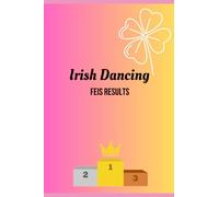 Irish Dance Feis Results Notebook: All your Irish Dance results in the one place