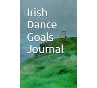 Irish Dance Goals Journal