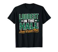 Irish Dance Mom Who Cheers Louder Than Anyone Else T-Shirt