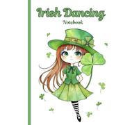 Irish Dancing Journal: Irish Dancing Practice Notebook - 6x9” | 120 Pages | Half Ruled with Date & Sketch Section