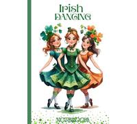 Irish Dancing Notebook: Irish Dancing Journal - 6x9” | 120 Pages | Half Ruled with Date & Sketch Section