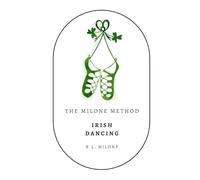 Irish Dancing - The Milone Method