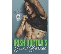 Irish Doctor's Secret Babies: A Secret Baby, Second Chance Romance (Doctors of Denver)